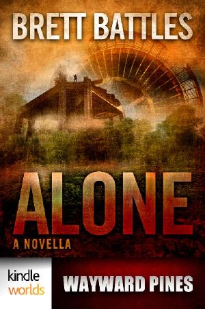 [Wayward Pines Universe 01] • Wayward Pines · Alone (Kindle Worlds Novella)